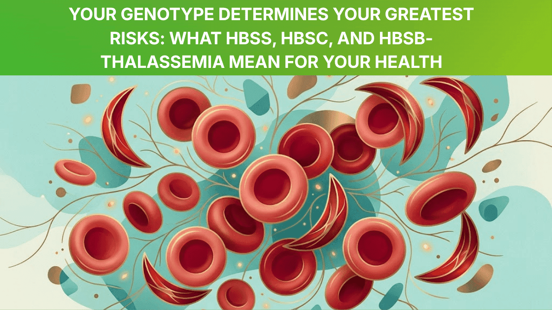 Sickle Cell Genotypes and Risk Profiles Explained: HbSS, HbSC, HbSβ