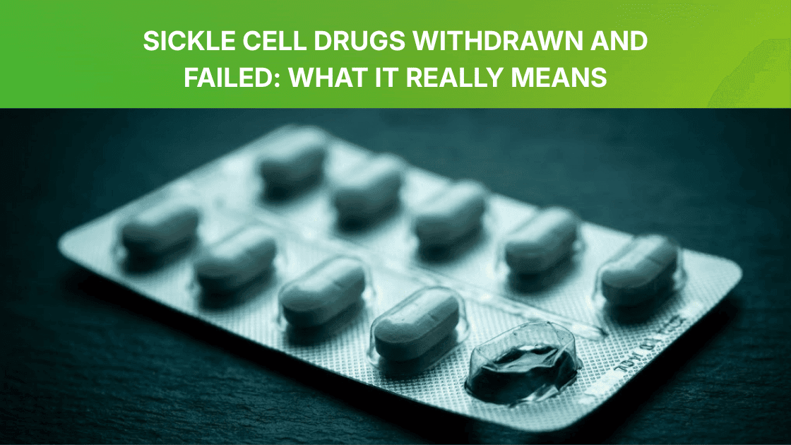 Sickle Cell Drugs Withdrawn and Failed: What It Really Means